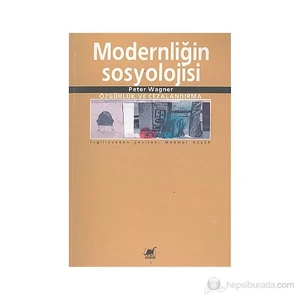 Modernliğin Sosyolojisi Özgürlük Ve Cezalandırma-Peter Wagner