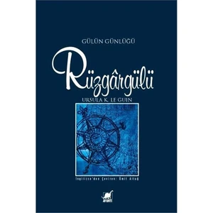 Rüzgârgülü (Gülün Günlüğü) - Ursula K. Le Guin