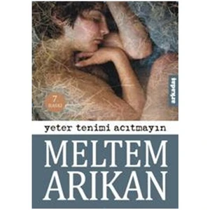 Yeter Tenimi Acıtmayın - Meltem Arıkan