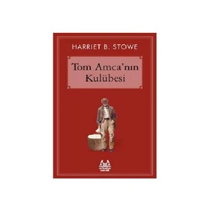 Tom Amca’Nın Kulübesi-Harriet Beecher Stowe