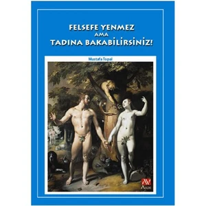 Felsefe Yenmez Ama Tadına Bakabilirsiniz!-Mustafa Topal
