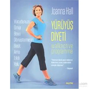 Yürüyüş Diyeti - Vücudunuzu Ömür Boyu Dönüştürmenin Basit, Ama Etkili Yolu - Joanna Hall
