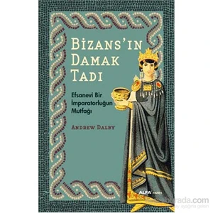 Bizans’In Damak Tadı-Andrew Dalby