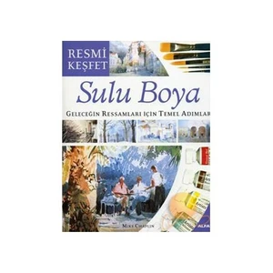 SULU BOYA - GELECEĞİN RESSAMLARI İÇİN TEMEL ADIMLAR