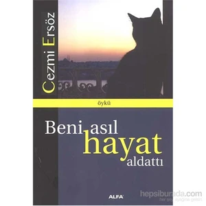 Beni Asıl Hayat Aldattı - Cezmi Ersöz