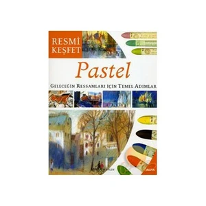 PASTEL - GELECEĞİN RESSAMLARI İÇİN TEMEL ADIMLAR