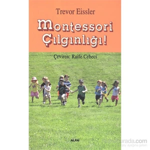 Montessori Çılgınlığı - Trevor Eissler