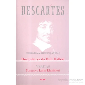 Duygular Ya Da Ruh Halleri: Yunan ve Latin Klasikleri - Rene Descartes