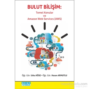 Detay Yayıncılık Bulut Bilişim: Temel Konular Ve Amazon Web Services (Aws)-Hasan Armutlu