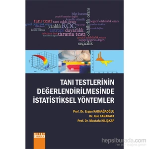 Detay Yayıncılık Tanı Testlerinin Değerlendirilmesinde İstatistiksel Yöntemler-Mustafa Kılıçkap