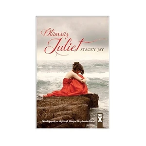 Ölümsüz Juliet - Stacey Jay