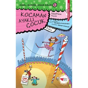 Kocaman Ayaklı Çocuk - Güzel Açıkgöz Cesur Kızlar 2 - Beatrice Masini