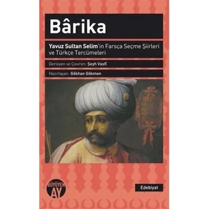 Barika: Yavuz Sultan Selimin Farsça Seçme Şiirleri Ve Türkçe Tercümeleri