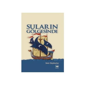 Suların Gölgesinde - Bekir Büyükarkın