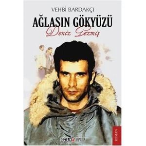 Ağlasın Gökyüzü Deniz Gezmiş - Vehbi Bardakçı