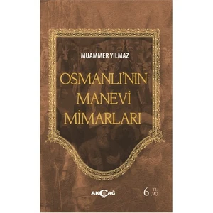 Akçağ Yayınları Osmanlının Manevi Mimarları-Muammer Yılmaz