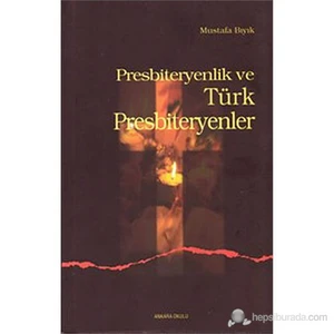 Presbiteryenlik Ve Türk Presbiteryenler-Mustafa Bıyık