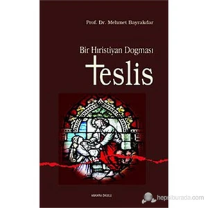 Bir Hıristiyan Dogması Teslis-Mehmet Bayrakdar
