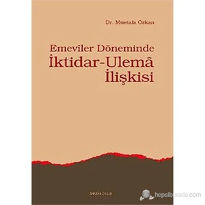 Emeviler Döneminde İktidar-Ulema İlişkisi - Mustafa Özkan