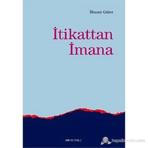 İtikattan İmana-İlhami Güler
