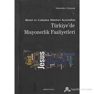 Metot Ve Çalışma Alanları Açısından Türkiye'De Misyonerlik Faaliyetleri-İskender Oymak