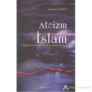 Ateizm ve İslam (Kelami Açıdan Modern Çağ Ateizminin Eleştirisi)