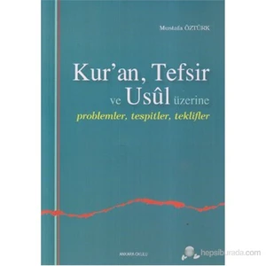 Kur'An, Tefsir Ve Usul Üzerine (Problemler, Tespitler, Teklifler)-Mustafa Öztürk
