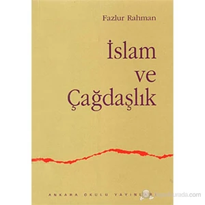 İslam Ve Çağdaşlık (Fikri Bir Geleneğin Değişimi) ( Islam And Modernity: Transformation Of An Intell-Fazlur Rahman