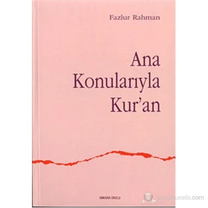 Ana Konularıyla Kur'An (Major Themes Of The Qur'An)-Fazlur Rahman