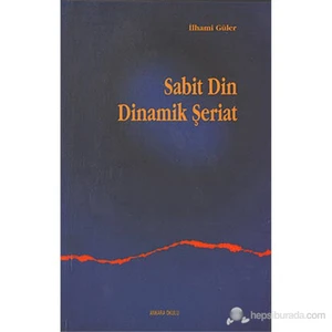 Sabit Din Dinamik Şeriat-İlhami Güler
