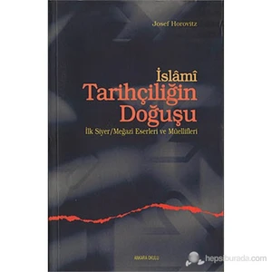 İslami Tarihçiligin Doğuşu (İlk Siyer-Meğazi Eserleri ve Müellifleri)