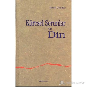 Küresel Sorunlar Ve Din-Şinasi Gündüz