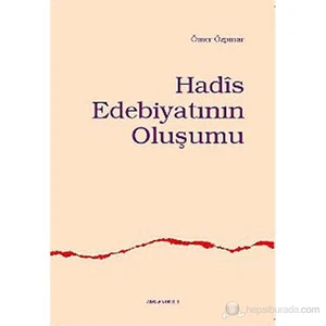 Hadis Edebiyatının Oluşumu-Ömer Özpınar