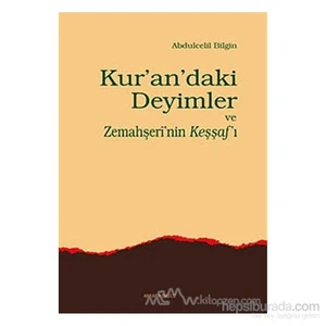 Kur''An''Daki Deyimler Ve Zemahşeri''Nin Keşşaf''I-Abdulcelil Bilgin