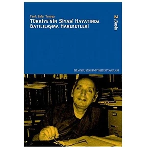Türkiye’Nin Siyasi Hayatında Batılılaşma Hareketleri-Tarık Zafer Tunaya