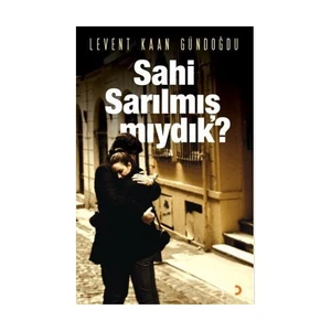 Sahi Sarılmış Mıydık - Levent Kaan Gündoğdu