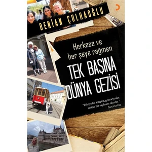 Tek Başına Dünya Gezisi - (Herkese ve her şeye rağmen) - Benian Çulhaoğlu