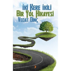 İki Kere İkili Bir Yol Hikayesi-Vedat Dinç