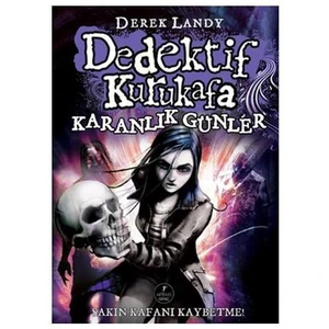 Dedektif Kurukafa - Karanlık Günler (Ciltli) - Derek Landy