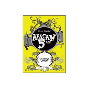Afacan 5’ler Gezintiye Çıkıyor - Enid Blyton