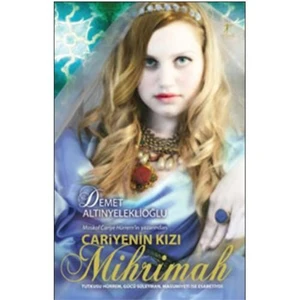 Cariye’nin Kızı Mihrimah - Demet Altınyeleklioğlu