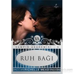 Ruh Bağı: Vampir Akademisi 5 - Richelle Mead