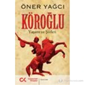 Köroğlu (Yaşamı Ve Şiirleri)-Öner Yağcı