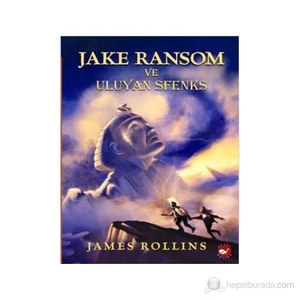 Jake Ransom ve Uluyan Sfenks - James Rollins