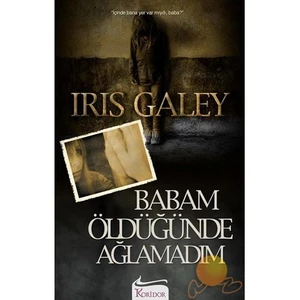 Babam Öldüğünde Ağlamadım - Iris Galey