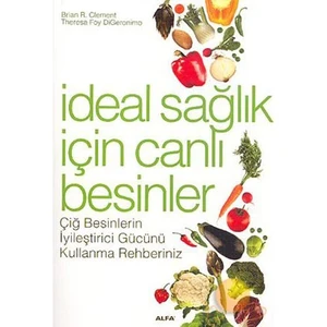 İdeal Sağlık İçin Canlı Besinler