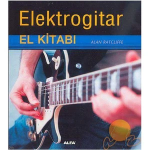 Elektrogitar El Kitabı (Ciltli) - Alan Ratcliffe