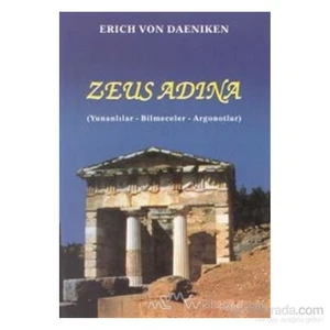 Zeus Adına (Yunanlılar - Bilmeceler - Argonotlar)-Erich Von Daniken