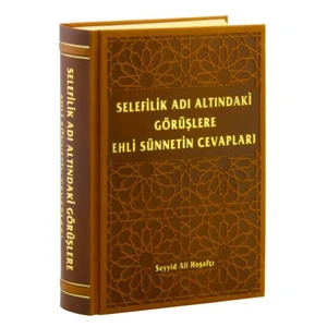 Selefilik Adı Altındaki Görüşlere Ehli Sünnetin Cevapları-Seyyid Ali Hoşafçı