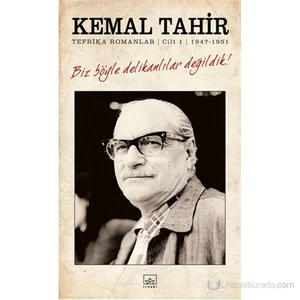 Biz Böyle Delikanlılar Değildik! Tefrika Romanlar 1947 - 1951 - Kemal Tahir